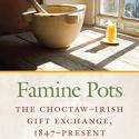Famine Pots: The Choctaw–Irish Gift Exchange, 1847–Present